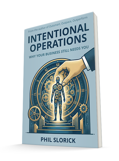 Intentional Operations — Why Your Business Still Needs You